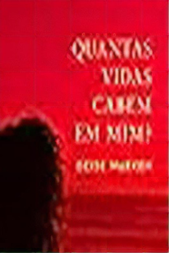 Quantas Vidas Cabem Em Mim?: Quantas Vidas Cabem Em Mim?, De Warken, Deise. Série Ficção, Vol. Romances. Editora Editora Reformatorio, Capa Mole, Edição Literatura Nacional Em Português, 20