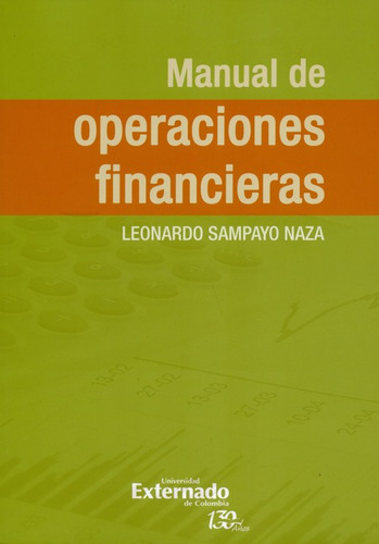 Manual De Operaciones Financieras, De Sampayo Naza, Leonardo. Editorial Universidad Externado De Colombia, Tapa Blanda, Edición 1 En Español, 2016