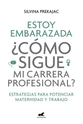 Libro Estoy Embarazada : Como Sigue Mi Carrera Profesional ?