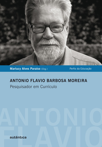 Livro Antonio Flavio Barbosa Moreira - Pesquisador Em Currí