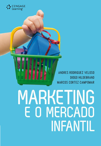 Marketing e o mercado infantil, de Veloso, Andres. Editora Cengage Learning Edições Ltda., capa mole em português, 2012