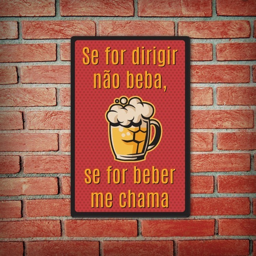 Placa Quadro Decorativo - Se For Dirigir Não Beba, Me Chama Cor Bordô Se For Beber Me Chama