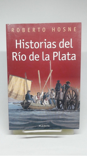 Historia Del Río De La Plata, Roberto Hosne, Planeta
