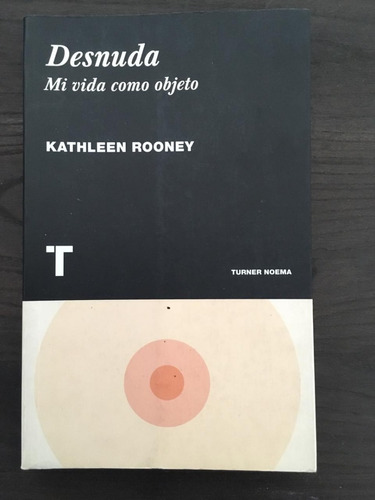 Desnuda Mi Vida Como Objeto Kathleen Rooney