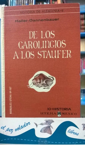 De Los Carolingios A Los Staufer Haller Dannenbauer