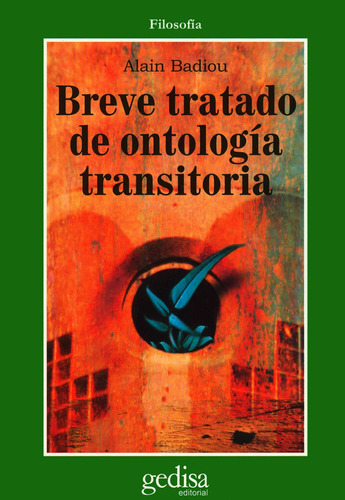 Breve tratado de ontología transitoria, de Badiou, Alain. Serie Cla- de-ma Editorial Gedisa en español, 2002