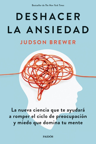 Libro Deshacer La Ansiedad - Judson Brewer - Paidós