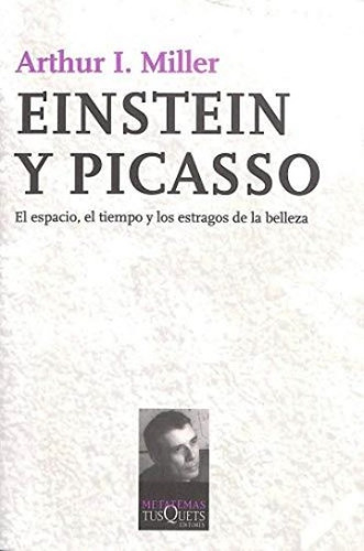 Einstein Y Picasso. El Espacio, El Tiempo Y Los Estrag/belle