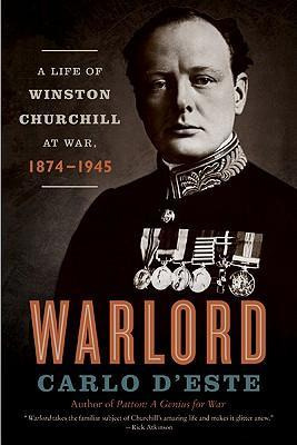 Warlord : A Life Of Winston Churchill At War, 1874-1945 -...