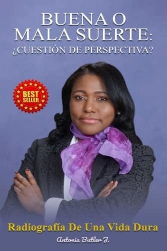 Buena O Mala Suerte Cuestion De Perspectiva?..., de Butler Jiménez, Antonia Yannelis. Editorial Independently Published en español