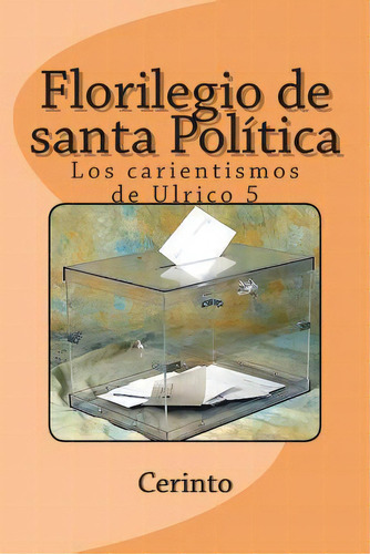 Florilegio De Santa Pol Tica, De Cerinto. Editorial Createspace Independent Publishing Platform, Tapa Blanda En Español