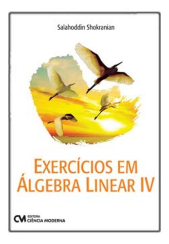 Libro Exercicios Em Algebra Linear Vol 04 De Shokranian Sala