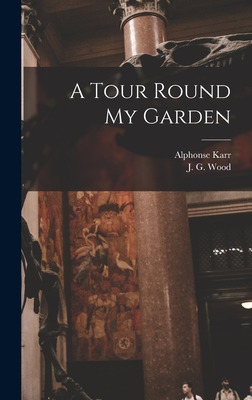 Libro A Tour Round My Garden - Karr, Alphonse 1808-1890