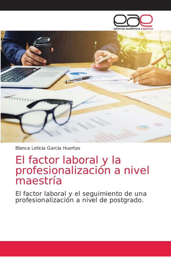 Libro: El Factor Laboral Y Profesionalización A Nivel Mae