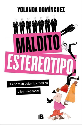 Libro: Maldito Estereotipo. Dominguez, Yolanda. Ediciones B