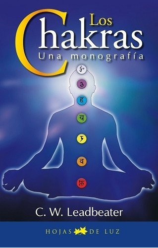 C. W. Leadbeater-chakras, Los. Una Monografia