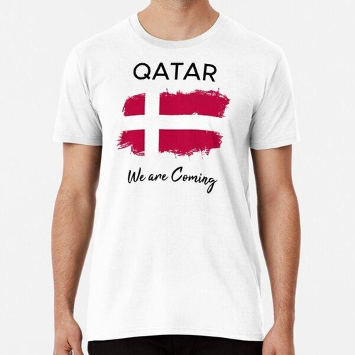 Remera Bandera De Qatar Estamos Llegando Dinamarca Algodon P