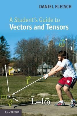 Student's Guides: A Student's Guide To Vectors And Tensor...