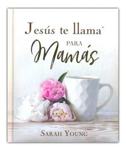 Jesús te llama para mamás, de Young, Sarah. Editorial Grupo Nelson, tapa dura en español, 2022