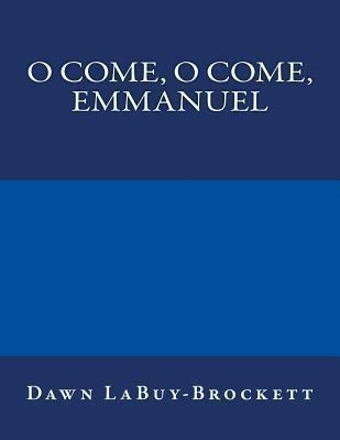 Libro O Come, O Come, Emmanuel - Dawn Labuy-brockett