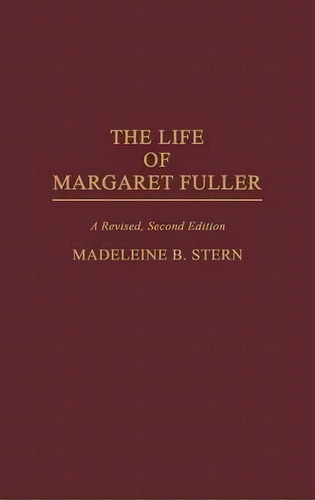 The Life Of Margaret Fuller, 2nd Edition, De Madelein B. Stern. Editorial Abc Clio, Tapa Dura En Inglés