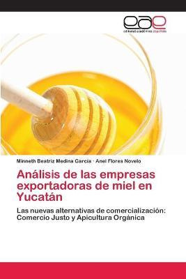 Libro Analisis De Las Empresas Exportadoras De Miel En Yu...
