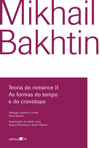 Teoria do romance II: As formas do tempo e do cronotopo, de Bakhtin, Mikhail. Editora 34 Ltda., capa mole em português, 2018