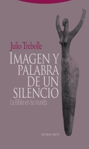 Libro - Imagen Y Palabra De Un Silencio - Trebolle Barrera