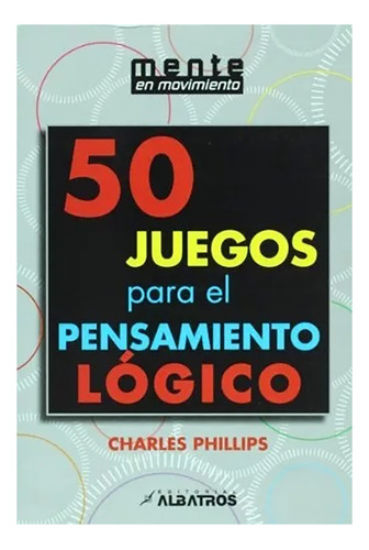 50 Juegos Para El Pensamiento Logico - Phillips - #d