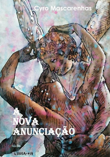 A Nova Anunciação, De Cyro Mascarenhas. Série Não Aplicável, Vol. 1. Editora Clube De Autores, Capa Mole, Edição 1 Em Português, 2018