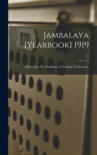 Jambalaya [yearbook] 1919; 24, De Edited By The Students Of Tulane Univ. Editorial Legare Street Pr, Tapa Dura En Inglés