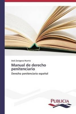 Manual De Derecho Penitenciario - Zaragoza Huerta Jose