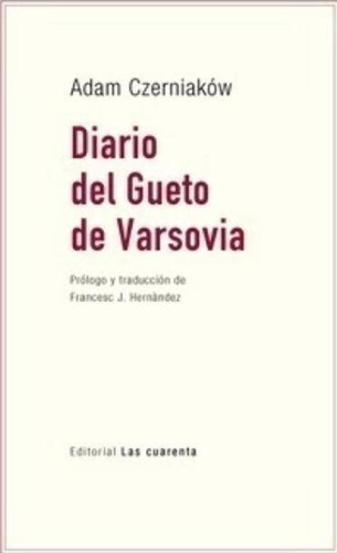 Diario Del Gueto De Varsovia, De Adam Czerniakow. Editorial Las Cuarenta En Español