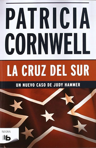 La cruz del sur, de Cornwell, Patricia. Editorial B de Bolsillo, tapa blanda en español, 2012