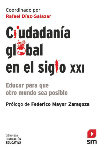 CiudadanÃÂa global en el siglo XXI, de Díaz-Salazar, Rafael. Editorial EDICIONES SM, tapa blanda en español