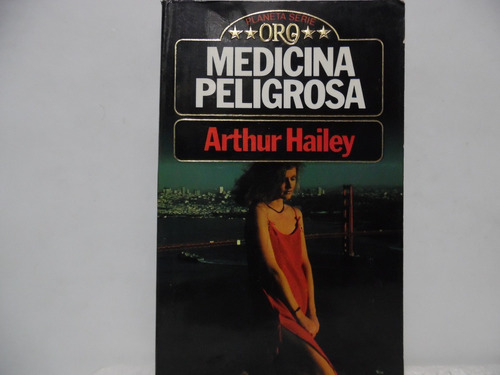 Medicina Peligrosa / Arthur Hailey / Planeta