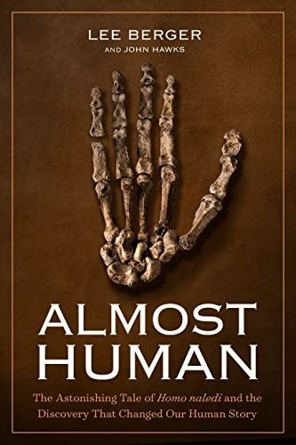 Almost Human: The Astonishing Tale Of Homo Naledi And The Discovery That Changed Our Human Story, De Berger, Lee. Editorial National Geographic, Tapa Dura En Inglés