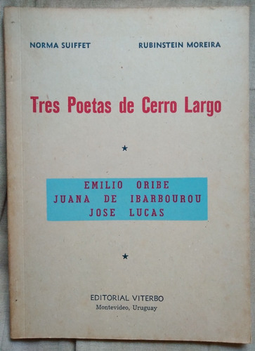 Tres Poetas De Cerro Largo Oribe Ibarbourou José Lucas 1978