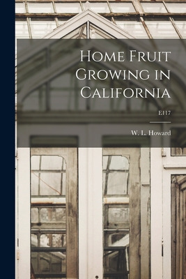 Libro Home Fruit Growing In California; E117 - Howard, W....