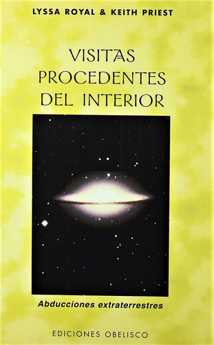 Visitas procedentes del interior: Abducciones extraterrestres, de Royal, Lyssa. Editorial Ediciones Obelisco, tapa blanda en español, 2016