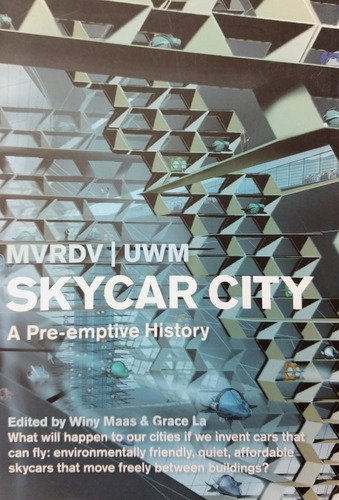 Skycar City A Pre-emptive History Mvrdv