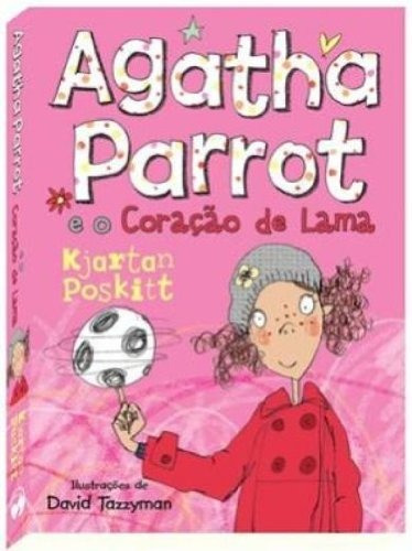 Agatha Parrot E O Coração De Lama - Livro 4 