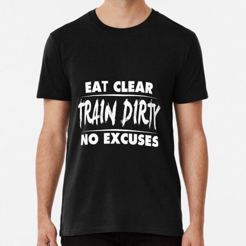 Remera Eat Clean Train Dirty No Excuses Gym Algodon Premium