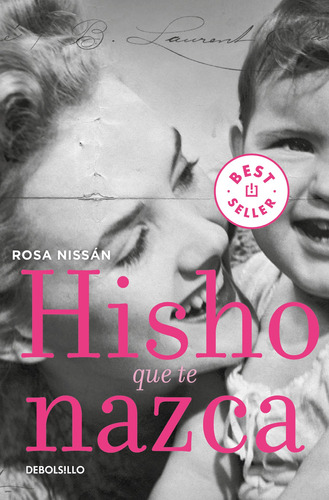 Hisho que te nazca, de Nissán, Rosa. Serie Bestseller Editorial Debolsillo, tapa blanda en español, 2022