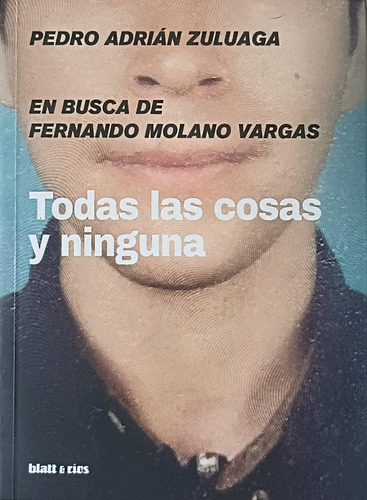 Todas Las Cosas Y Ninguna.en Busca De Fernando Molano Vargas