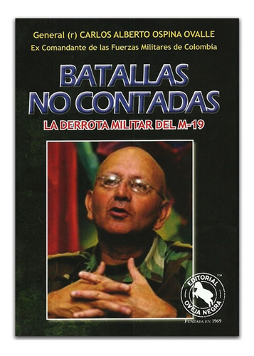 Batallas No Contadas La Derrota Militar Del M 19, General Re