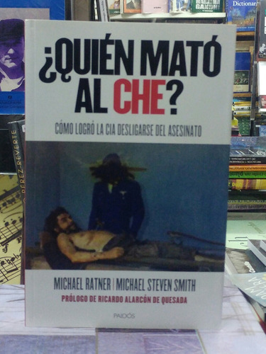¿quién Mató Al Che? - Michael Ratner & Michael Smith