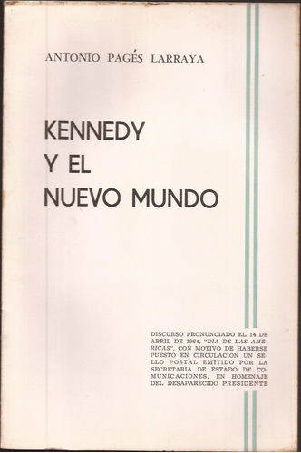 Pagés Larraya Kennedy Y El Nuevo Mundo 1964 Dia De Las Améri