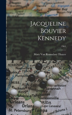 Libro Jacqueline Bouvier Kennedy; 1961 - Thayer, Mary Van...