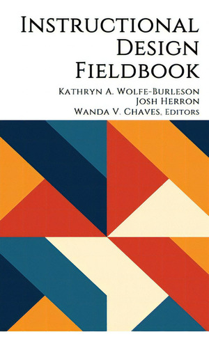 Instructional Design Fieldbook, De Wolfe-burleson, Kathryn A.., Vol. 1. Editorial Information Age Pub Inc, Tapa Dura En Inglés